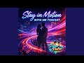 Stay in motion with me tonight