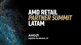 AMD RETAIL PARTNER SUMMIT LATAM 2025