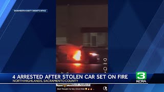 4 arrested after stolen car is set on fire in Sacramento County