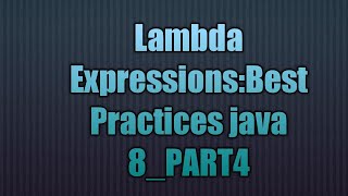 Lambda Expressions:Best Practices java 8_PART4