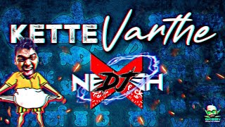 Dj Nesh X || Ketta Varthe Santesh|| Official Remix 2023