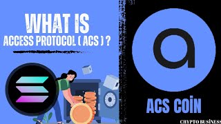 WHAT IS ACCESS PROTOCOL ( ACS ) ? ACS COIN ANALYSIS, FUTURE, FOUNDER