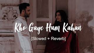 Kho Gaye Hum Kahan [Slowed+Reverb] | Lofi | Moodrics