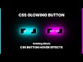 CSS Glowing Button Hover Effects | Animated Glowing Button