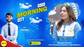 Good Morning City With Krishna Adhikari | Ft. Divyani Chettri( Vice President, Kindness Club )