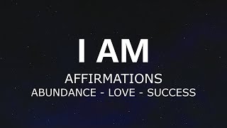 I AM Daily Affirmations, law of attraction manifestation, For positive Abundance, love  and success