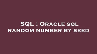 SQL : Oracle sql random number by seed