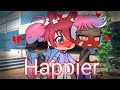 Happier {Gacha life}