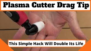 Plasma Cutter Drag Tip / This Simple Hack Will Double Its Life