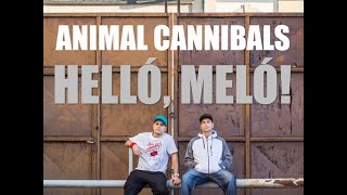 Animal Cannibals - Helló Meló - Ujnemzedek.hu