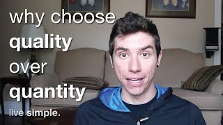 Why We Should Choose Quality Products Over Quantity | Minimalism Simple Living