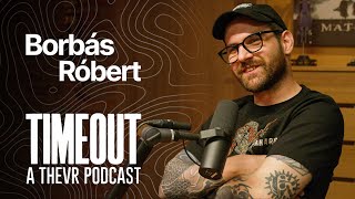 Borbás Róbert | TIMEOUT Podcast S05E01