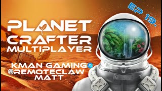 Planet Crafter Mutiplayer - Lets Play! - Episode 19