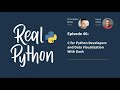 C for Python Developers and Data Visualization With Dash | Real Python Podcast #46