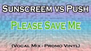 SUNSCREEM vs. PUSH -  Please Save Me (Vocal Mix Promo Vinyl)