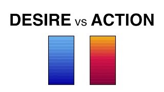 Desire vs Action