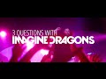 3 Questions with Imagine Dragons