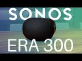 Sonos Era 300 Overview