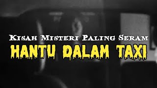 mj 12 Misteri Paling Seram | Kisah Seram Misteri Jam 12 - Kejadian Seram Di Dalam Taxi #misteri