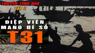 TRUYỆN TÌNH BÁO | Điệp Viên Mang Bí Số T31 [Tập 2]