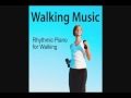 Walking Music - Rhythmic Piano for Walking & Exercise