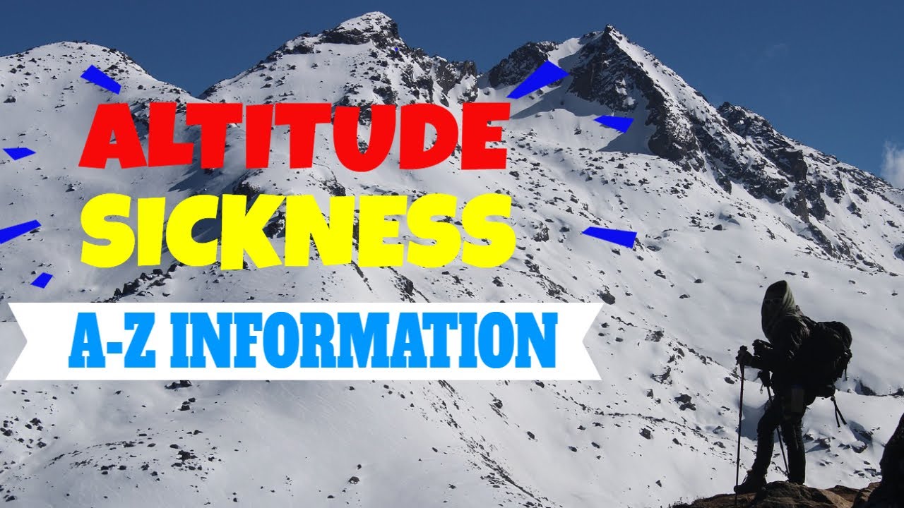 ALTITUDE SICKNESS - ALTITUDE SICKNESS SYMPTOMS, PREVENTION, AND ...