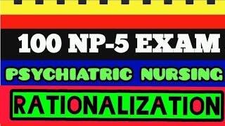 100 ITEMS NP5 QUESTIONS | PSYCHIATRIC NURSING RATIONALIZATION
