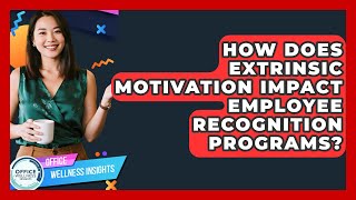 How Does Extrinsic Motivation Impact Employee Recognition Programs? - Office Wellness Insights