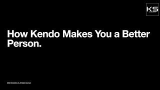 How Kendo Makes You a Better Person