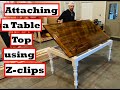 Table Top attachment with Z-Clips and Final Look at the Table (Farmhouse Table Series 5 of 5)