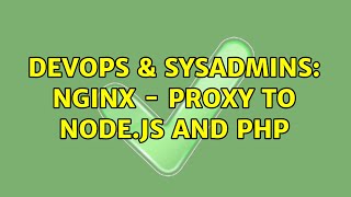 DevOps & SysAdmins: Nginx - proxy to Node.js and PHP