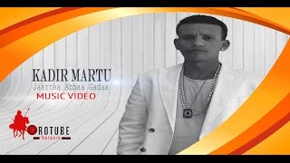 Kadiir Martuu: Jaarraa Abbaa Gadaa  New Oromo Music 2016