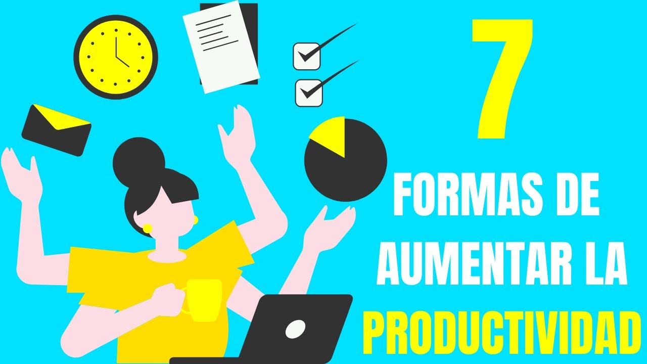 Cómo Ser Más Productivo (7 TIPS PARA AUMENTAR TU PRODUCTIVIDAD Y SER ...