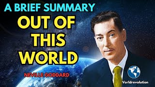 OUT OF THIS WORLD by Neville Goddard ฺA Brief Summary Audio Book