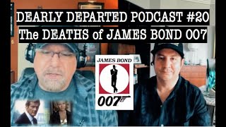 Dearly Departed Podcast EPISODE #20 The DEATHS of James Bond 007 cast Scott Michaels and Mike Dorsey