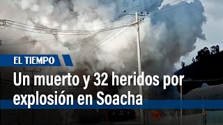 Un muerto y 32 heridos por explosión de una fabrica de pólvora en Soacha | El Tiempo