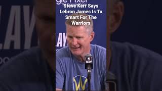Steve Kerr Says Lebron Is To Smart For The Warriors 🤔 Do You Agree? #nba #lebronjames #playoffs