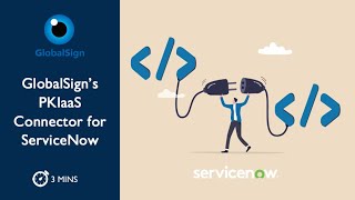 GlobalSign’s PKIaaS Connector for Service Now