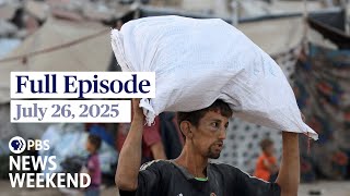 PBS News Weekend full episode, July 26, 2025