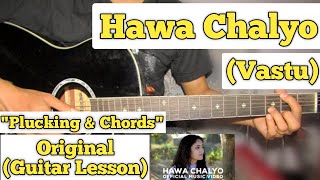 Hawa Chalyo - Vastu | Guitar Lesson | Plucking \u0026 Chords | (Capo 1)