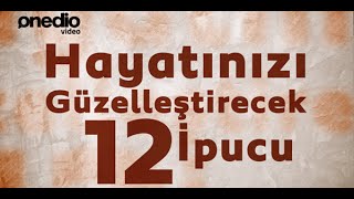 Hayatınızı Güzelleştirecek 12 İpucu