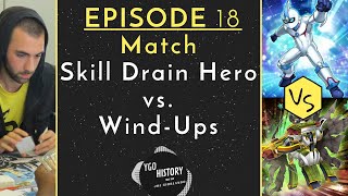 Yu-Gi-Oh History w/Joe Giorlando: Skill Drain Hero vs. Wind Ups