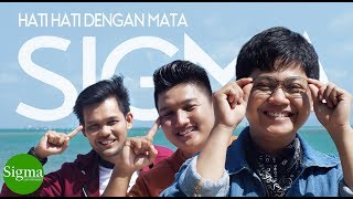 Sigma – Hati Hati Dengan Mata Official Video Music Keren Banget