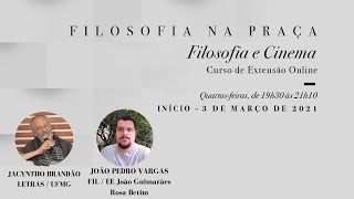 Filosofia na Praça: Filosofia e Cinema com Jacyntho Brandão e  João Pedro Vargas.