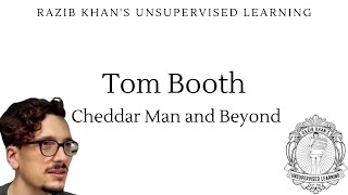 Tom Booth: Cheddar Man and Beyond