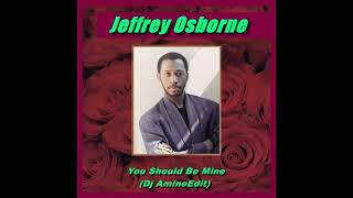Jeffrey Osborne - You Should Be Mine Edit Dj Amine