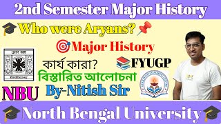 2nd Semester Major History||Who were Aryans(আর্য কারা?)||By-Nitish Sir||NBU FYUGP||2024