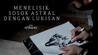 JEJAK MITOLOGI Eps. MENELISIK SOSOK ASTRAL DENGAN LUKISAN #telisik