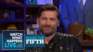 Nikolaj Coster-Waldau Talks Game Of Thrones Costar's Junk | Plead the Fifth | WWHL