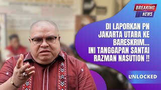 DI LAPORKAN PN JAKARTA UTARA KE BARESKRIM... INI TANGGAPAN SANTAI RAZMAN NASUTION !!